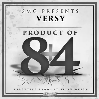 Product of the Eighty and Four by Versy