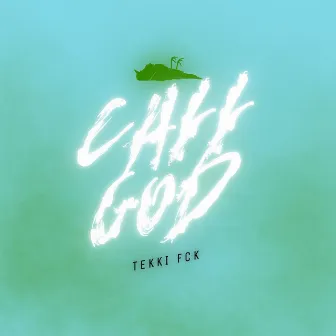 Call God by Tekki fck