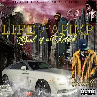 Life of a Pimp, Soul of a Mack by Duble R