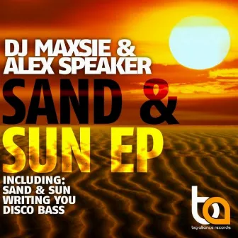 Sand & Sun EP by DJ Maxsie & Alex Speaker