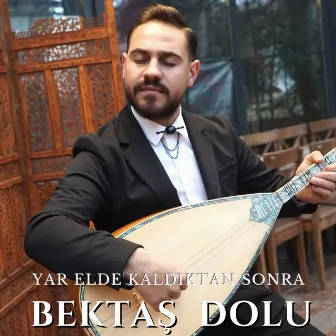 Yar Elde Kaldıktan Sonra by Bektaş Dolu