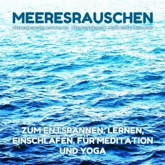 Meeresrauschen zum Entspannen, Lernen, Einschlafen, für Meditation und Yoga by Musik zum Einschlafen