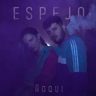 Espejo by Ñoqui