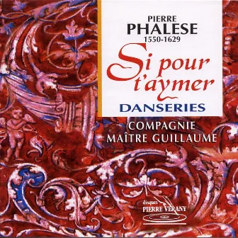 Phalèse : Si pour t'aymer, Danseries by Pierre Phalèse