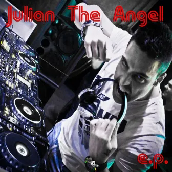 Julian the Angel E.P. by Julian The Angel