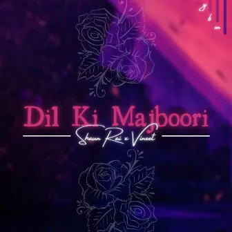 Dil Ki Majboori by Shaun Rai