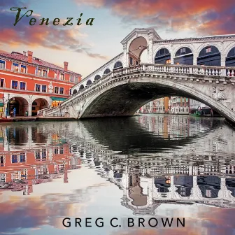 Venezia by Greg C. Brown