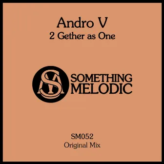 2 Gether as One by Andro V