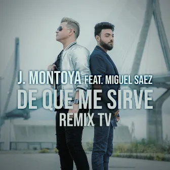 De Qué Me Sirve (Remix TV) by J. Montoya