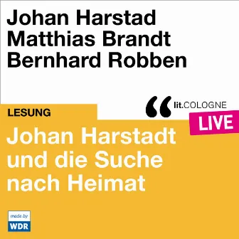 Johan Harstad und die Suche nach Heimat [lit.COLOGNE live (Ungekürzt)] by Johan Harstad