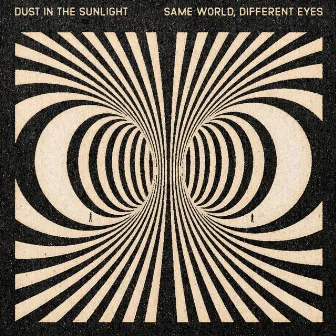 Same World, Different Eyes by Dust In The Sunlight