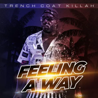 Feeling a Way by Trench Coat Killah