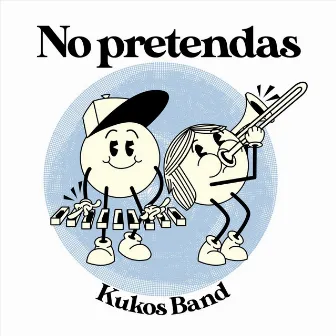 No Pretendas by Kukos Band