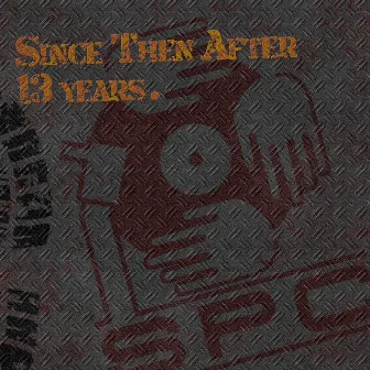 Since Then After 13 Years by S.P.C.