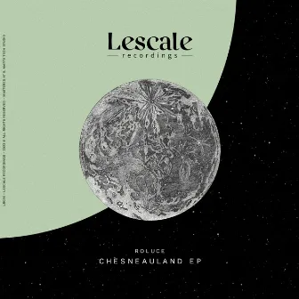 Chesneauland EP by Roluce