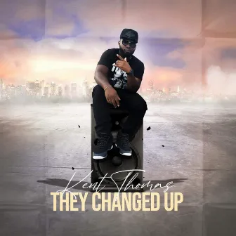 They changed up by Kent Thomas