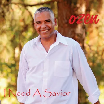 I Need a Savior by Ozen