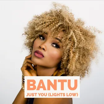 Just You (Lights Low) by BANTU