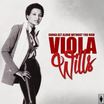 Gonna Get Along Without You Now by Viola Wills