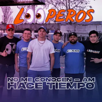 No Me Conocen / AM / Hace Tiempo by Looperos