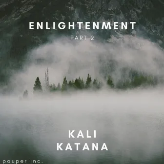 Enlightenment, Pt. 2 by Kali Katana