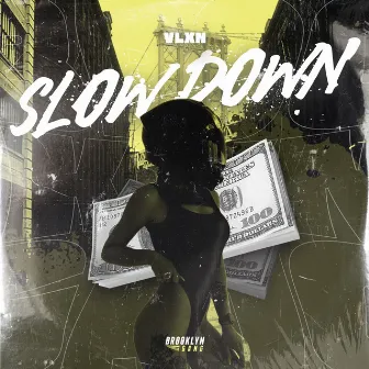 Slow Down by VLXN