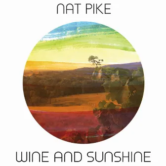 Wine And Sunshine by Nat Pike