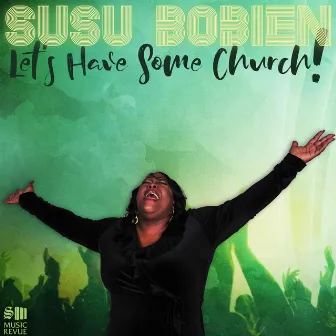 Let's Have Some Church by SuSu Bobien