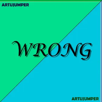 Wrong by ArtuJumper