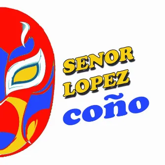 Coño by Senor Lopez