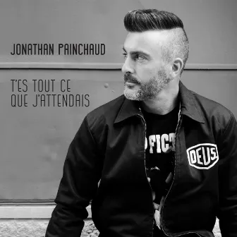 T'es tout ce que j'attendais by Jonathan Painchaud