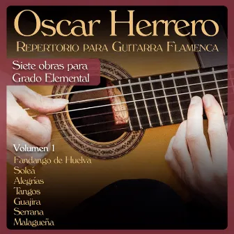 Repertorio para Guitarra Flamenca: Siete Obras para Grado Elemental, Vol. 1 by Oscar Herrero