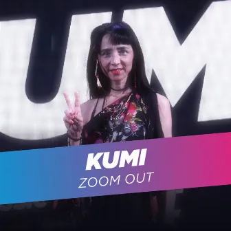 Zoom out by KUMI