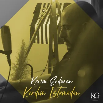 Kırdım İstemeden Akustik by Kerim Erduran