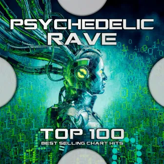 Psychedelic Rave Top 100 Best Selling Chart Hits by Goa Trance