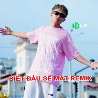 Biết Đâu Sẽ Mất (Không Bậy) - Remix by Kejo