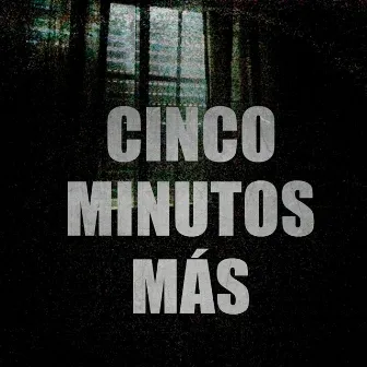 Cinco Minutos Más by Mal Chakra