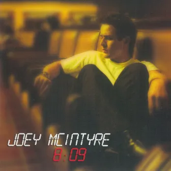 8:09 by Joey McIntyre