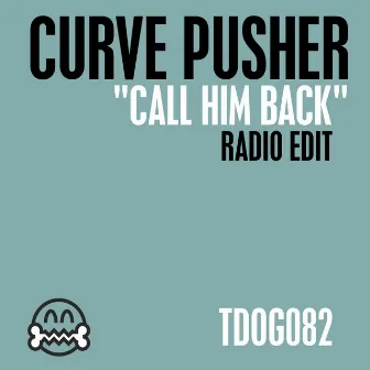 Call Him Back by Curve Pusher