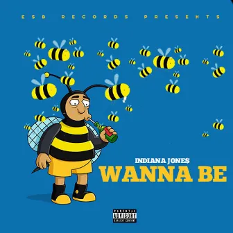 Wanna Be by Indiana Jone$