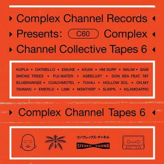 Complex Channel Collective Tapes Vol. 6 by Complex Channel Records