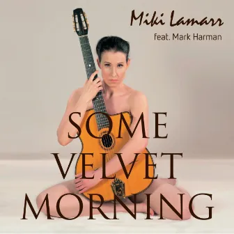 Some Velvet Morning by Miki Lamarr