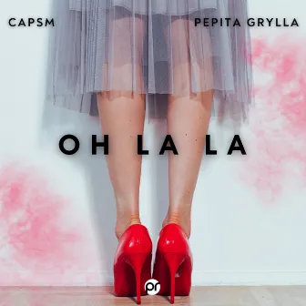 Oh La La by Capsm