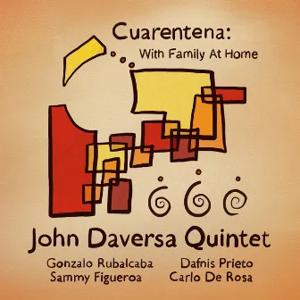 Cuarentena: With Family at Home by John Daversa