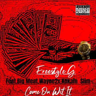 Come On Wit It by Freestyle G