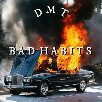 Bad Habits by Dmt