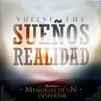 Vuelve Tus Sueños Realidad by Memorias de un Despertar