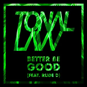 Better Be Good by TONAL LAW