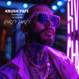 DRTY DRFT by Krush Papi