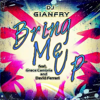 Bring Me Up (feat. Grace Cambria, David Ferrari) by Dj Gianfry